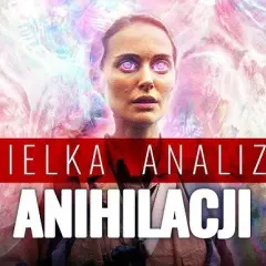 Anihilacja - opinie krytyków i widzów o kontrowersyjnym filmie