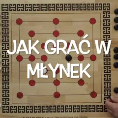 Kompletne zasady jak się gra w młynek - poznaj reguły krok po kroku